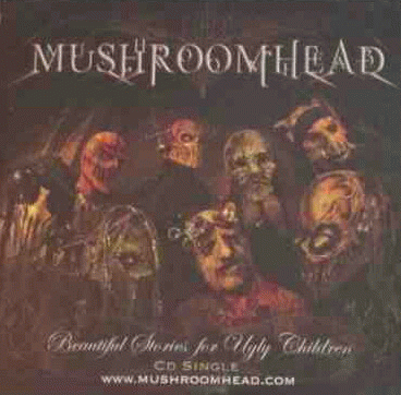 Mushroomhead : Beautiful Stories for Ugly Children (Single)